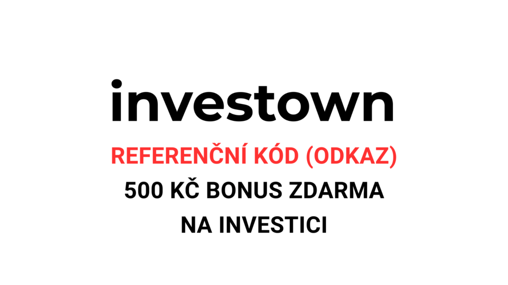 Investown referenční kód - bonus 500 Kč