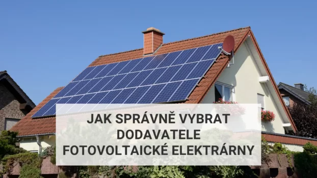 Jak správně vybrat dodavatele fotovoltaické elektrárny