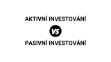 Aktivní vs. pasivní investování: Jaký je mezi nimi rozdíl?