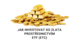 Jak investovat do zlata prostřednictvím ETF (ETC)
