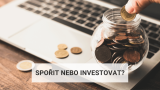 Spořit nebo investovat? Hlavní rozdíly a jak si vybrat